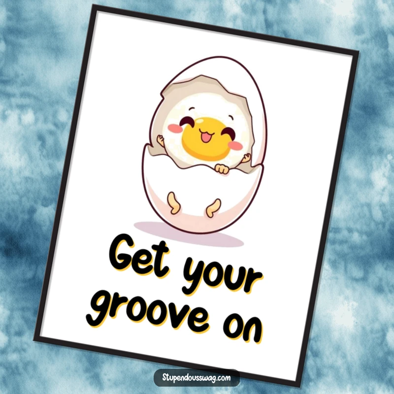 Funny poster illustrating a startled egg cracking open to reveal tiny, energetic legs mid-dance.