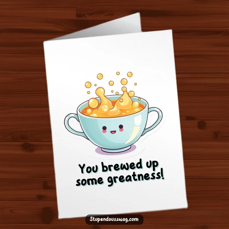 Funny Free Printable Teacup Congratulations Card: A teacup overflowing with bubbly liquid celebrating success.