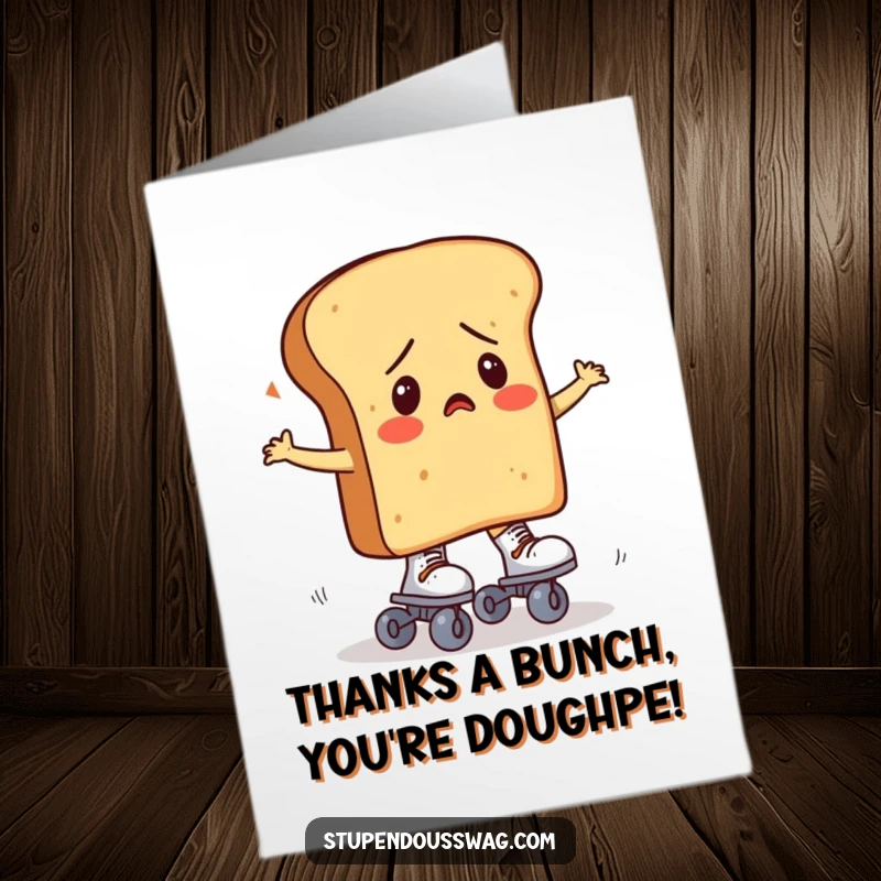 Funny Free Printable Thank You Card: A loaf of bread looking very confused while attempting to stand on roller skates, a comical scene.
